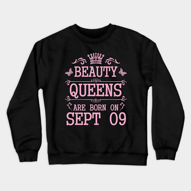 Beauty Queens Are Born On September 09 Happy Birthday To Me You Nana Mommy Aunt Sister Daughter Crewneck Sweatshirt by Cowan79